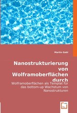 Nanostrukturierung von Wolframoberflaechen durch Selbstorganisation. Wolframoberflaechen als Templat fuer das bottom-up Wachstum von Nanostrukturen