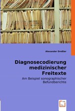 Diagnosecodierung medizinischer Freitexte. Am Beispiel sonographischer Befundberichte