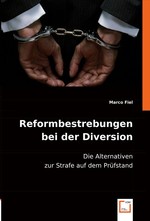 Reformbestrebungen bei der Diversion. Die Alternativen zur Strafe auf dem Pruefstand