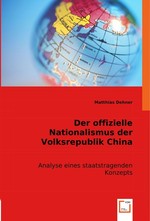 Der offizielle Nationalismus der Volksrepublik China. Analyse eines staatstragenden Konzepts