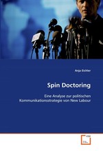 Spin Doctoring. Eine Analyse zur politischen Kommunikationsstrategie von New Labour