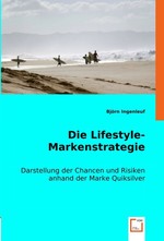 Die Lifestyle-Markenstrategie. Darstellung der Chancen und Risiken anhand der Marke Quiksilver