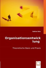 Oranisationsentwicklung. Theoretische Basis und Praxis