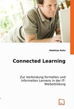 Connected Learning. Zur Verbindung formellen und informellen Lernens in der IT-Weiterbildung