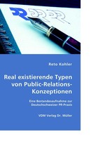 Real existierende Typen von Public-Relations-Konzeptionen. Eine Bestandesaufnahme zur Deutschschweizer PR-Praxis