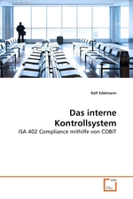 Das interne Kontrollsystem. ISA 402 Compliance mithilfe von COBIT