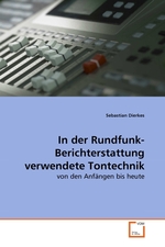 In der Rundfunk-Berichterstattung verwendete Tontechnik. von den Anfaengen bis heute