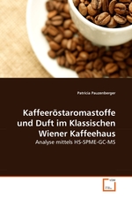 Kaffeeroestaromastoffe und Duft im Klassischen Wiener Kaffeehaus. Analyse mittels HS-SPME-GC-MS