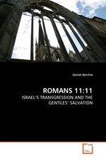 ROMANS 11:11. ISRAELS TRANSGRESSION AND THE GENTILES SALVATION