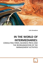 IN THE WORLD OF INTERMEDIARIES:. CONSULTING FIRMS, BUSINESS PRESS AND THE REORGANIZATION OF THE MANAGEMENT ACTIVITIES