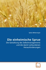 Die einheimische Sprue. Die Gestaltung des Selbstmanagements und die damit verbundenen Herausforderungen