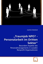 „Traumjob NPO? - Personalarbeit im Dritten Sektor“. Besondere Aspekte des Personalmanagements in sozialen Nonprofit Organisationen