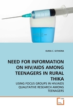 NEED FOR INFORMATION ON HIV/AIDS AMONG TEENAGERS IN RURAL THIKA. USING FOCUS GROUPS IN HIV/AIDS QUALITATIVE RESEARCH AMONG TEENAGERS