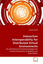 Interaction Interoperability for Distributed Virtual Environments. An Architectural Framework Design for Context Awareness, Scalability and Extensibility