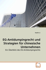 EG-Antidumpingrecht und Strategien fuer chinesische Unternehmen. Ein Ueberblick des EG-Antidumpingrechts