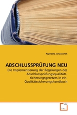 ABSCHLUSSPRUeFUNG NEU. Die Implementierung der Regelungen des Abschlusspruefungsqualitaets-sicherungsgesetzes in ein Qualitaetssicherungshandbuch