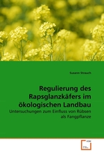 Regulierung des Rapsglanzkaefers im oekologischen Landbau. Untersuchungen zum Einfluss von Ruebsen als Fangpflanze