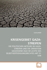 KRISENGEBIET GAZA-STREIFEN. DIE POLITISCHEN AKTEURE IM GAZA-STREIFEN UND DIE OPERATION GEGOSSENES BLEI IM LICHTE DES SELBSTVERTEIDIGUNGSRECHTES ART 51 SVN