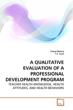 A QUALITATIVE EVALUATION OF A PROFESSIONAL DEVELOPMENT PROGRAM. TEACHER HEALTH KNOWLEDGE, HEALTH ATTITUDES, AND HEALTH BEHAVIORS
