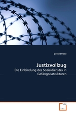 Justizvollzug. Die Einbindung des Sozialdienstes in Gefaengnisstrukturen