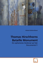 Thomas Hirschhorns Bataille Monument. Ein ephemeres Denkmal auf der Documenta11