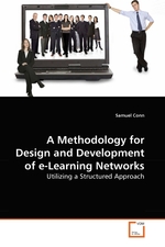 A Methodology for Design and Development of e-Learning Networks. Utilizing a Structured Approach