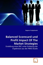 Balanced Scorecard und Profit Impact Of The Market Strategies. Erstellung einer BSC unter Einbezug der Ergebnisse aus der PIMS-Studie