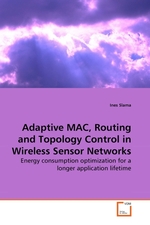 Adaptive MAC, Routing and Topology Control in Wireless Sensor Networks. Energy consumption optimization for a longer application lifetime