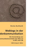 Weblogs in der Kundenkommunikation. Die Verwendung von Kommunikationsmitteln des Web 2.0 in B2C und C2B