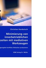 Minimierung von innerbetrieblichen Fehlzeiten mit mediativen Werkzeugen. Wie ungeregelte Konflikte Fehlzeiten produzieren