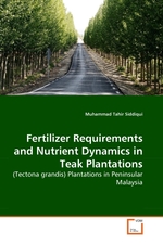 Fertilizer Requirements and Nutrient Dynamics in Teak Plantations. (Tectona grandis) Plantations in Peninsular Malaysia