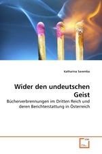 Wider den undeutschen Geist. Buecherverbrennungen im Dritten Reich und deren Berichterstattung in Oesterreich