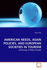 AMERICAN NEEDS, ASIAN POLICIES, AND EUROPEAN SOCIETIES IN TOURISM. University of West Florida