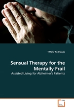 Sensual Therapy for the Mentally Frail. Assisted Living for Alzheimers Patients