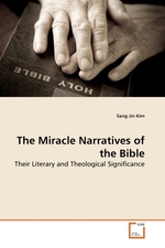 The Miracle Narratives of the Bible. Their Literary and Theological Significance