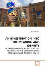 AN INVESTIGATION INTO THE MEANING AND IDENTITY. OF "THOSE WHO PIERCED HIM" AND "ALL THE TRIBES OF THE EARTH" WHO WILL MOURN BECAUSE OF HIM IN REV 1:7