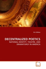 DECENTRALIZED POETICS. NATIONAL IDENTITY, THEATRE, AND DRAMATURGY IN AMERICA