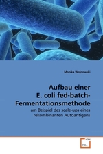 Aufbau einer E. coli fed-batch- Fermentationsmethode. am Beispiel des scale-ups eines rekombinanten Autoantigens