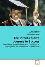 The Street Youths Journey to Success. Vocational Rehabilitation and Transition to Employment for the Former Street Youth