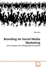 Branding im Social Media Marketing. eine Analyse von Erfolgsdeterminanten