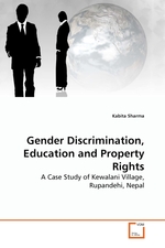 Gender Discrimination, Education and Property Rights. A Case Study of Kewalani Village, Rupandehi, Nepal