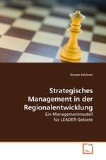 Strategisches Management in der Regionalentwicklung. Ein Managementmodell fuer LEADER-Gebiete