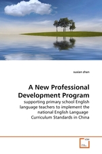 A New Professional Development Program. supporting primary school English language teachers to implement the national English Language Curriculum Standards in China