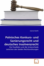 Polnisches Konkurs- und Sanierungsrecht und deutsches Insolvenzrecht. Die Parallelen und die Unterschiede zwischen den beiden Rechtsordnungen