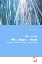 Frauen in Fuehrungspositionen. Soziale Kompetenzen and Networking