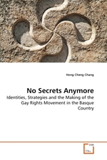 No Secrets Anymore. Identities, Strategies and the Making of the Gay Rights Movement in the Basque Country