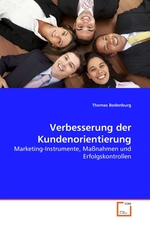 Verbesserung der Kundenorientierung. Marketing-Instrumente, Massnahmen und Erfolgskontrollen