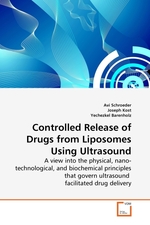 Controlled Release of Drugs from Liposomes Using Ultrasound. A view into the physical, nano-technological, and biochemical principles that govern ultrasound facilitated drug delivery