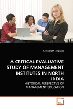 A CRITICAL EVALUATIVE STUDY OF MANAGEMENT INSTITUTES IN NORTH INDIA. HISTORICAL PERSPECTIVE OF MANAGEMENT EDUCATION