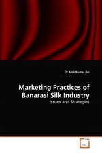 Marketing Practices of Banarasi Silk Industry. Issues and Strategies